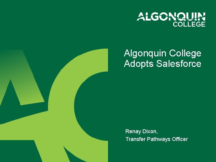 Algonquin College Adopts Salesforce Renay Dixon, Transfer Pathways Officer 