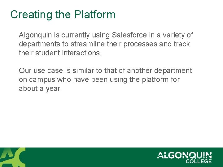 Creating the Platform Algonquin is currently using Salesforce in a variety of departments to