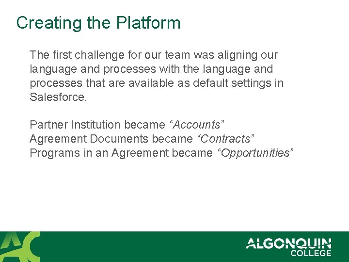 Creating the Platform The first challenge for our team was aligning our language and