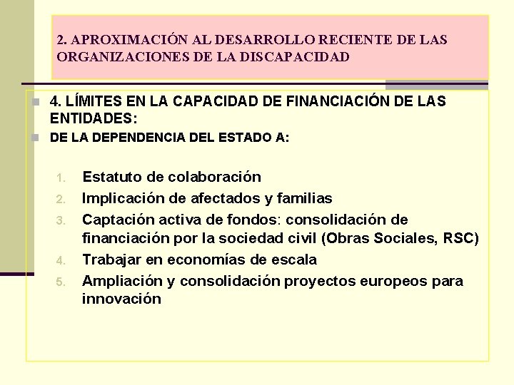 2. APROXIMACIÓN AL DESARROLLO RECIENTE DE LAS ORGANIZACIONES DE LA DISCAPACIDAD n 4. LÍMITES