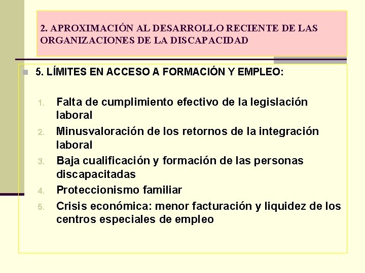 2. APROXIMACIÓN AL DESARROLLO RECIENTE DE LAS ORGANIZACIONES DE LA DISCAPACIDAD n 5. LÍMITES