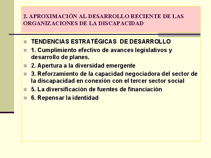 2. APROXIMACIÓN AL DESARROLLO RECIENTE DE LAS ORGANIZACIONES DE LA DISCAPACIDAD n TENDENCIAS ESTRATÉGICAS