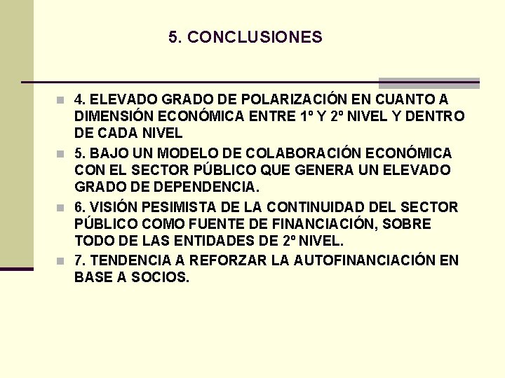 5. CONCLUSIONES n 4. ELEVADO GRADO DE POLARIZACIÓN EN CUANTO A DIMENSIÓN ECONÓMICA ENTRE