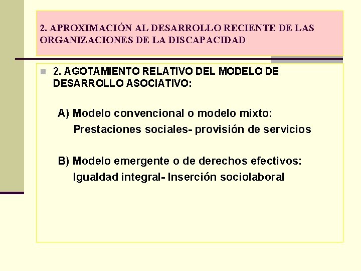 2. APROXIMACIÓN AL DESARROLLO RECIENTE DE LAS ORGANIZACIONES DE LA DISCAPACIDAD n 2. AGOTAMIENTO