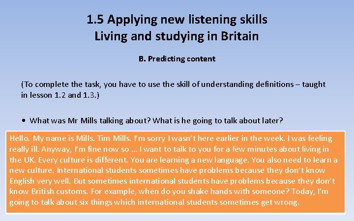 1. 5 Applying new listening skills Living and studying in Britain B. Predicting content