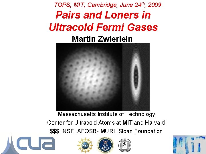TOPS, MIT, Cambridge, June 24 th, 2009 Pairs and Loners in Ultracold Fermi Gases