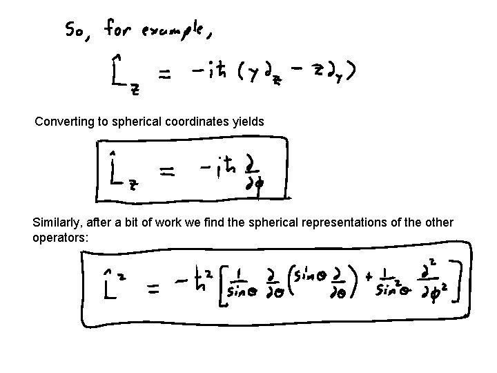 Converting to spherical coordinates yields Similarly, after a bit of work we find the