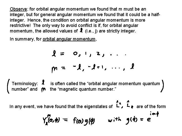 Observe: for orbital angular momentum we found that m must be an integer, but