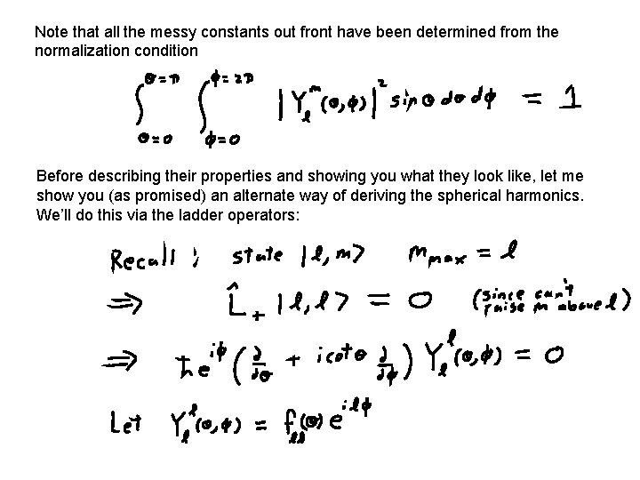 Note that all the messy constants out front have been determined from the normalization