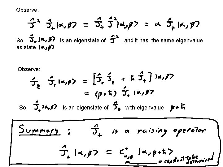 Observe: So as state is an eigenstate of , and it has the same