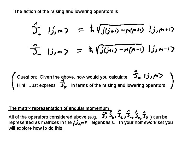 The action of the raising and lowering operators is Question: Given the above, how