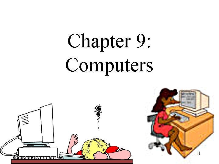 Chapter 9: Computers 1 