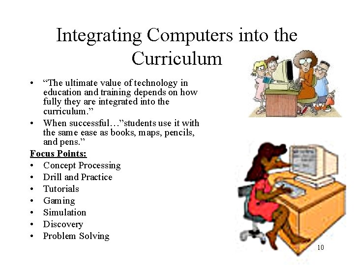 Integrating Computers into the Curriculum • “The ultimate value of technology in education and
