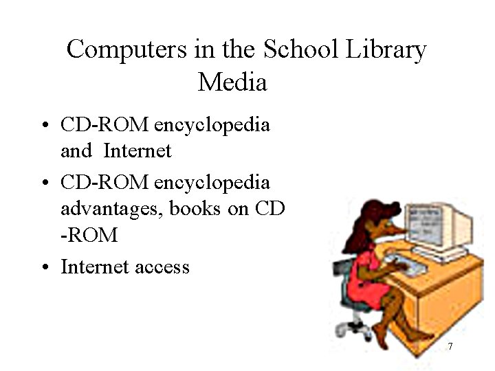 Computers in the School Library Media • CD-ROM encyclopedia and Internet • CD-ROM encyclopedia