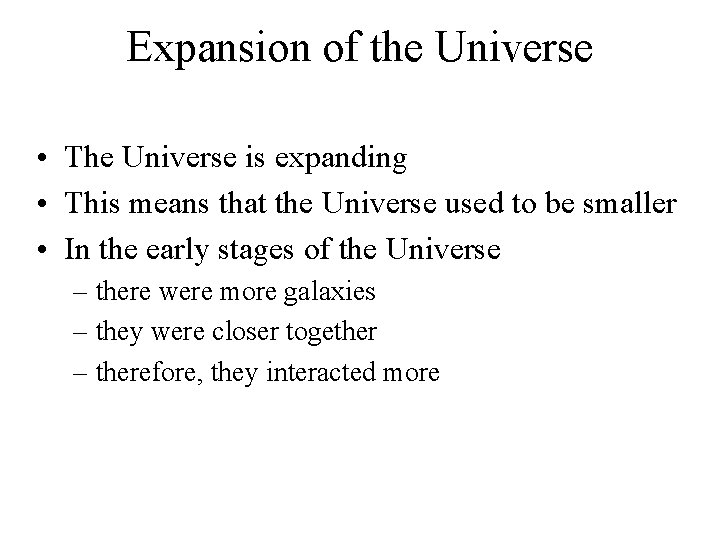 Expansion of the Universe • The Universe is expanding • This means that the