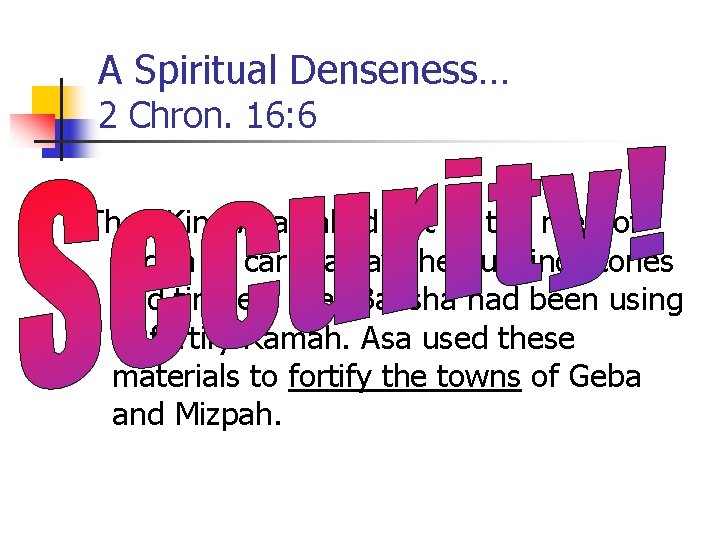 A Spiritual Denseness… 2 Chron. 16: 6 Then King Asa called out all the