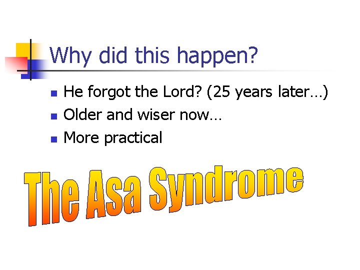 Why did this happen? n n n He forgot the Lord? (25 years later…)