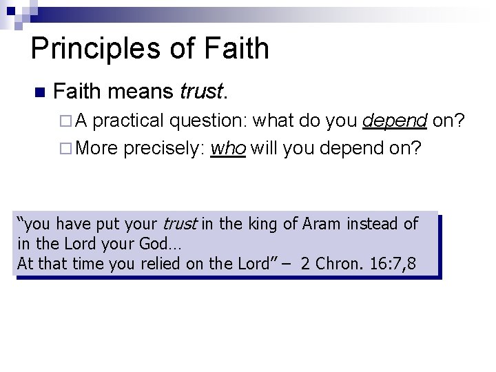 Principles of Faith n Faith means trust. ¨A practical question: what do you depend