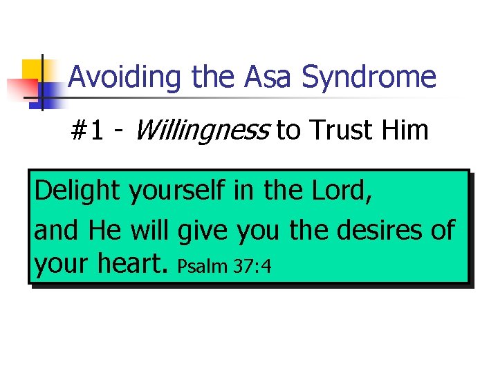 Avoiding the Asa Syndrome #1 - Willingness to Trust Him Delight yourself in the