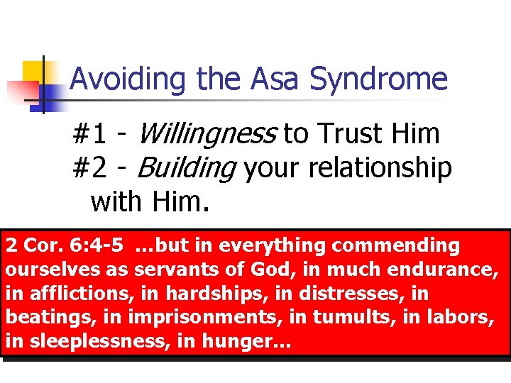 Avoiding the Asa Syndrome #1 - Willingness to Trust Him #2 - Building your