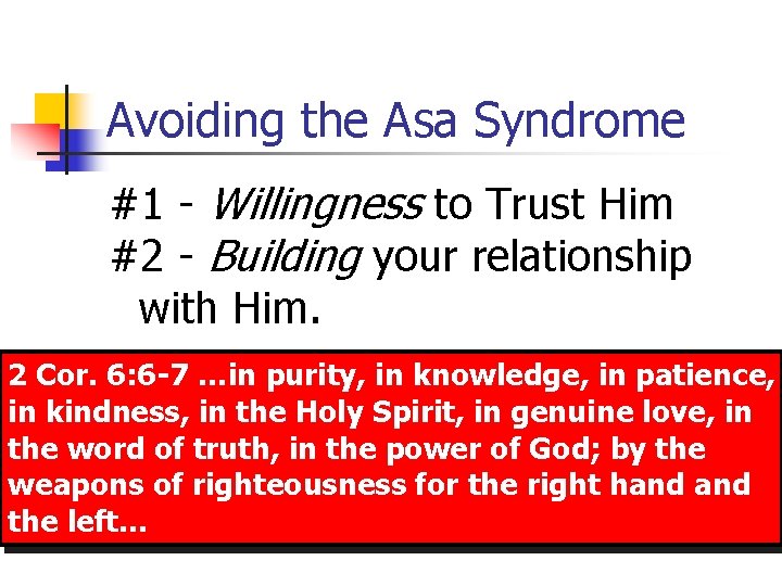 Avoiding the Asa Syndrome #1 - Willingness to Trust Him #2 - Building your