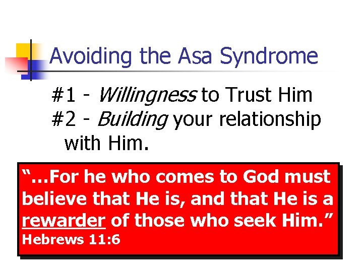 Avoiding the Asa Syndrome #1 - Willingness to Trust Him #2 - Building your