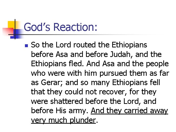 God’s Reaction: n So the Lord routed the Ethiopians before Asa and before Judah,