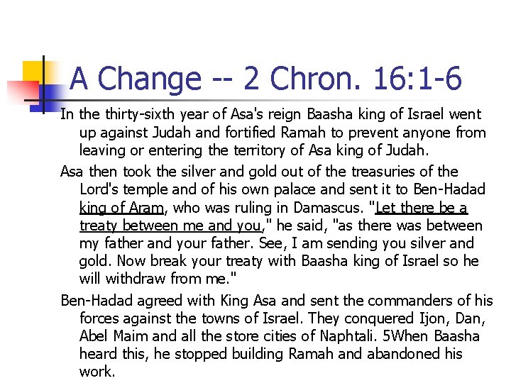 A Change -- 2 Chron. 16: 1 -6 In the thirty-sixth year of Asa's