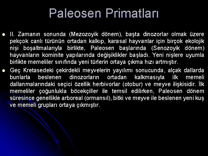 Paleosen Primatları II. Zamanın sonunda (Mezozoyik dönem), başta dinozorlar olmak üzere pekçok canlı türünün Paleosen Primatları II. Zamanın sonunda (Mezozoyik dönem), başta dinozorlar olmak üzere pekçok canlı türünün