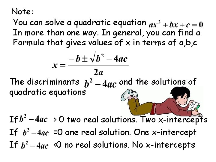 Note: You can solve a quadratic equation In more than one way. In general,
