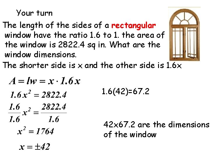 Your turn The length of the sides of a rectangular window have the ratio