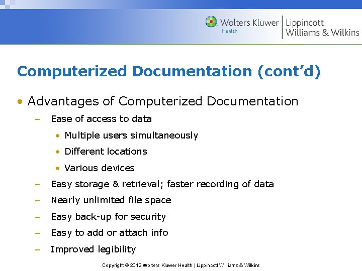 Computerized Documentation (cont’d) • Advantages of Computerized Documentation – Ease of access to data