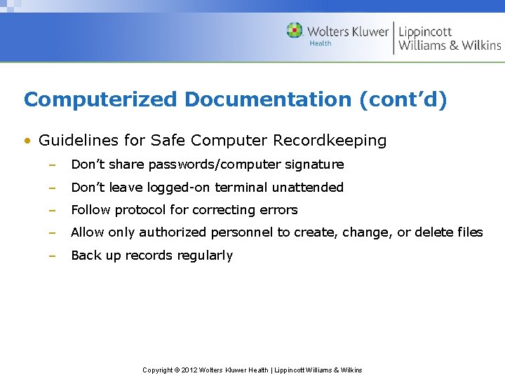 Computerized Documentation (cont’d) • Guidelines for Safe Computer Recordkeeping – Don’t share passwords/computer signature