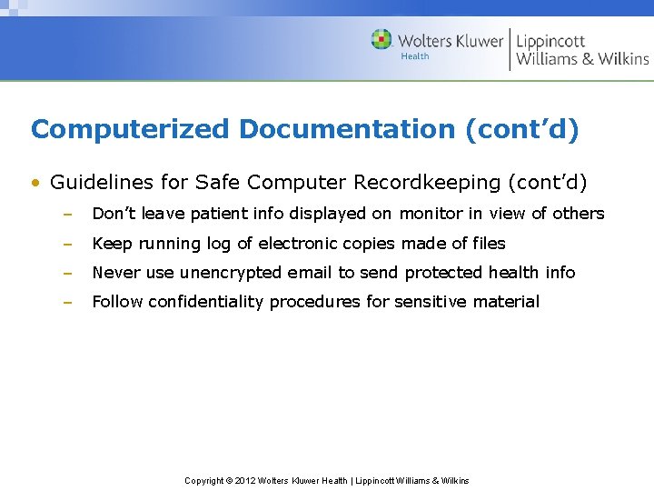 Computerized Documentation (cont’d) • Guidelines for Safe Computer Recordkeeping (cont’d) – Don’t leave patient