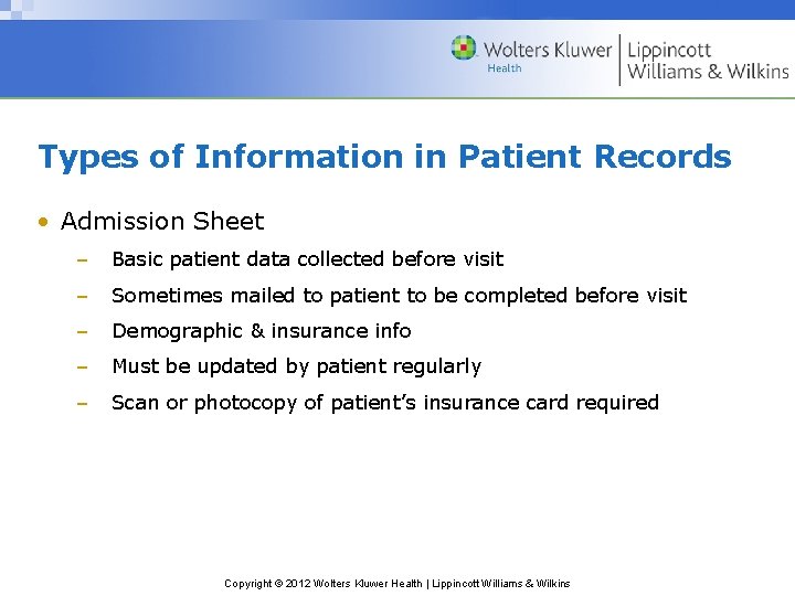 Types of Information in Patient Records • Admission Sheet – Basic patient data collected