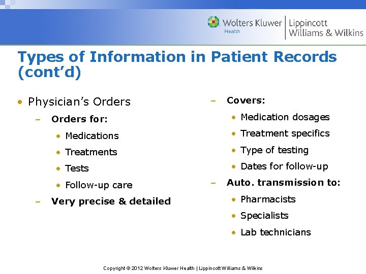 Types of Information in Patient Records (cont’d) • Physician’s Orders – Covers: • Medication
