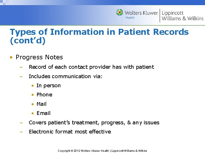 Types of Information in Patient Records (cont’d) • Progress Notes – Record of each