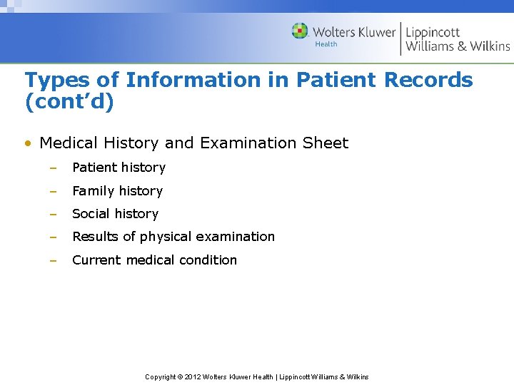 Types of Information in Patient Records (cont’d) • Medical History and Examination Sheet –