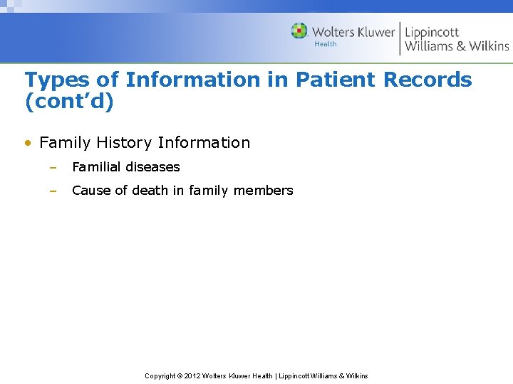 Types of Information in Patient Records (cont’d) • Family History Information – Familial diseases