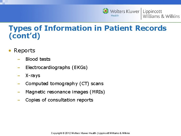 Types of Information in Patient Records (cont’d) • Reports – Blood tests – Electrocardiographs