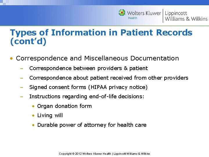 Types of Information in Patient Records (cont’d) • Correspondence and Miscellaneous Documentation – Correspondence