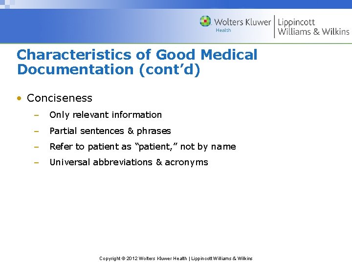 Characteristics of Good Medical Documentation (cont’d) • Conciseness – Only relevant information – Partial