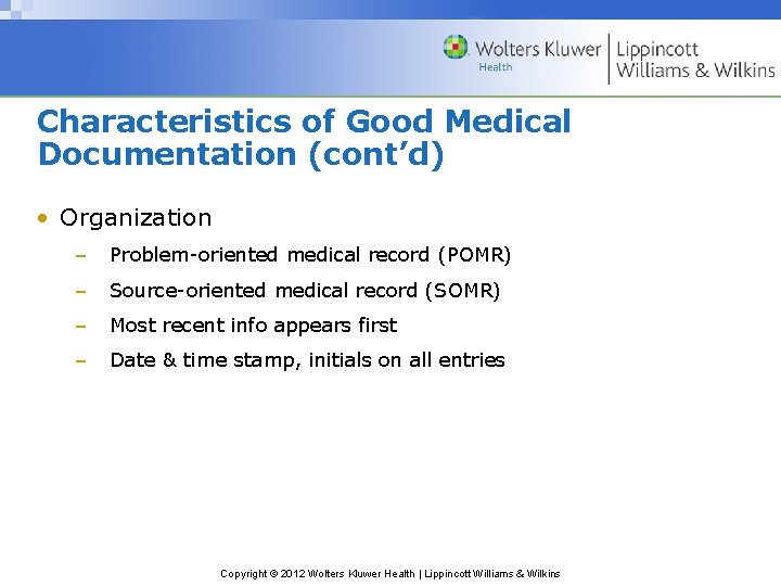 Characteristics of Good Medical Documentation (cont’d) • Organization – Problem-oriented medical record (POMR) –