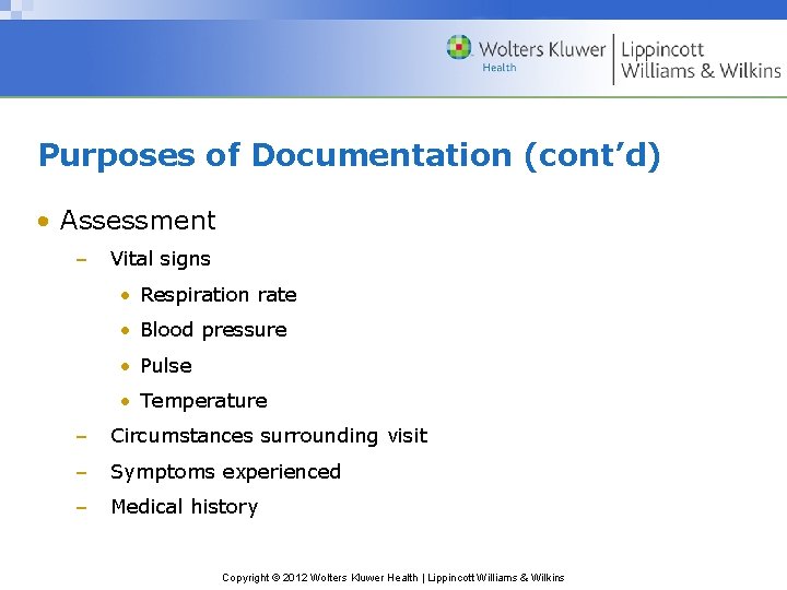 Purposes of Documentation (cont’d) • Assessment – Vital signs • Respiration rate • Blood