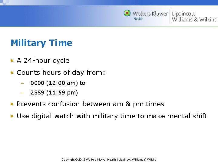 Military Time • A 24 -hour cycle • Counts hours of day from: –