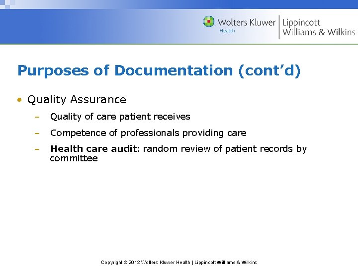 Purposes of Documentation (cont’d) • Quality Assurance – Quality of care patient receives –