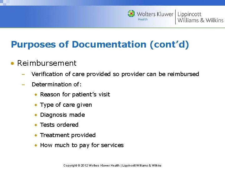 Purposes of Documentation (cont’d) • Reimbursement – Verification of care provided so provider can
