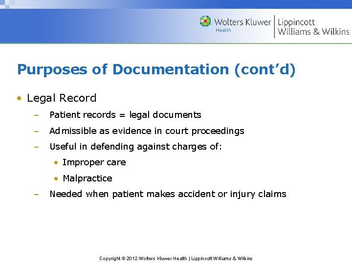 Purposes of Documentation (cont’d) • Legal Record – Patient records = legal documents –