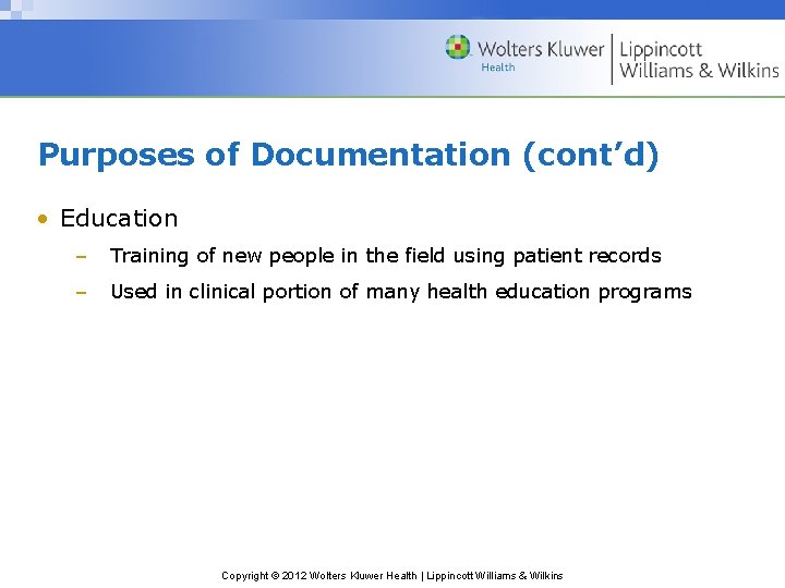 Purposes of Documentation (cont’d) • Education – Training of new people in the field