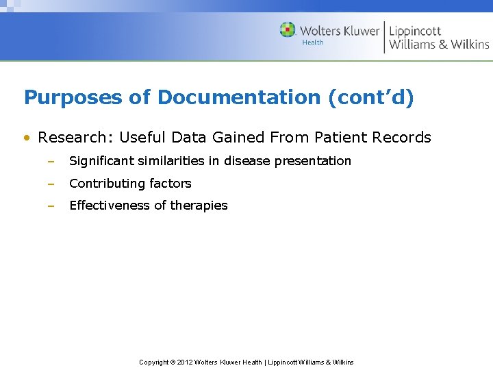 Purposes of Documentation (cont’d) • Research: Useful Data Gained From Patient Records – Significant